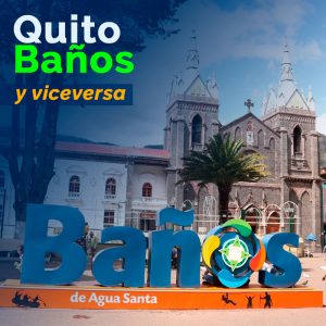 Quito – Baños y viceversa